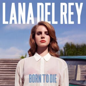 ALBUM: Lana Del Rey - Born to Die (Deluxe Version)