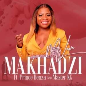 Makhadzi - My Love Ft. Master KG & Prince Benza