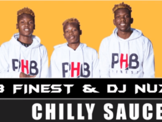 PHB Finest - Chilly Sauce Ft. DJ Nuzz