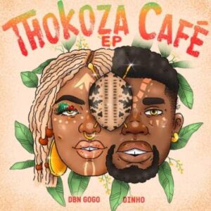 DBN Gogo – Thokoza Cafe Ft. Dinho