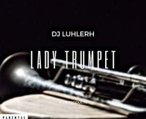 DJ LuHleRh – Lady Trumpet