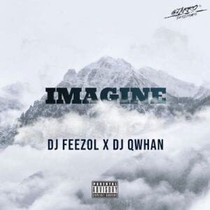 DJ Qwhan - Imagine Ft. DJ Feezol