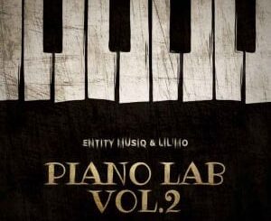 Entity MusiQ - Piano Lab Vol.2 Mix Ft. Lil’Mo