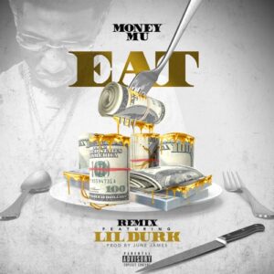 Money Mu – Eat (Remix) [feat. Lil Durk]