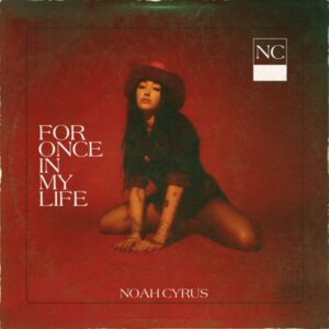 Noah Cyrus - For Once In My Life