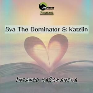 Sva The Dominator – Intando KaSomandla Ft. Katziin
