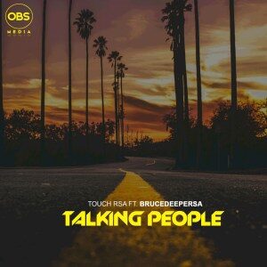 Touch RSA – Talking People feat. BruceDeeperSA