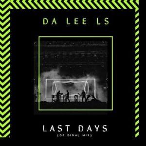 Da Lee LS – Last Days (Original Mix)