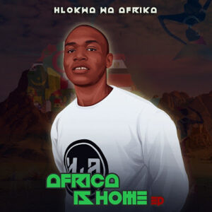Hlokwa Wa Afrika – Afrika Is Home