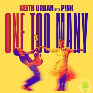 Keith Urban & P!nk – One Too Many