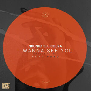 Ndondz - I Wanna See You Ft. Fako (Original Mix) & DJ Couza