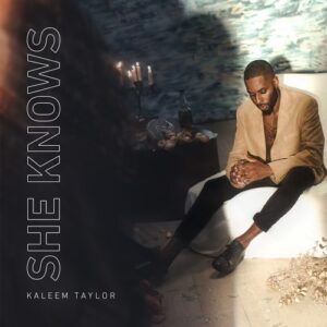 ALBUM: Kaleem Taylor – She Knows