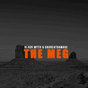 Black Myth – The Meg (Original Mix) Ft. DaGreatDamage