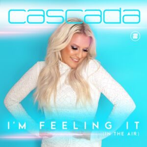 Cascada - I’m Feeling It (In the Air)