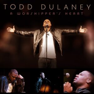 ALBUM: Todd Dulaney – A Worshipper’s Heart