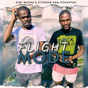 Zimi MAUNA – Flight Mode Ft. Chustar