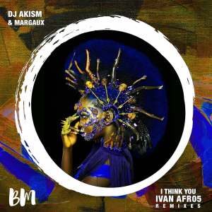 dj AkisM – I Think You (Ivan Afro5 Remixes) Ft. Margaux