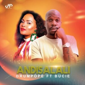 DrumPope – Andisalali (Afro Mix) Ft. DrumeticBoyz & Bucie