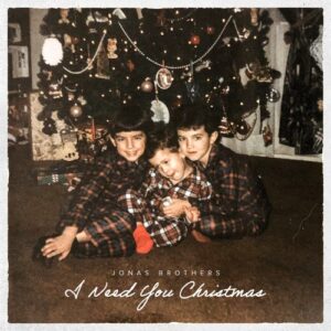 Jonas Brothers – I Need You Christmas