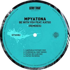 Mpyatona – Be With You Ft. Katso (Remixes)