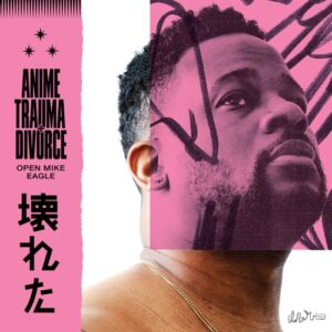 ALBUM: Open Mike Eagle – Anime, Trauma and Divorce