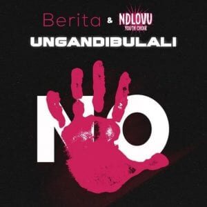 Berita – Ungandibulali Ft. Ndlovu Youth Choir