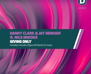 Danny Clark – Giving Only (Atjazz Mix) Ft. Jay Benham, Nica Brooke