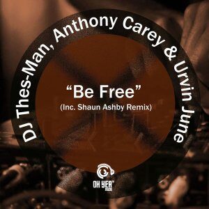 DJ Thes-Man – Be Free (Original Mix) Ft. Anthony Carey & Urvin June