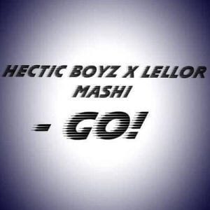 Hectic Boyz – Go Ft. LelloR Mashi