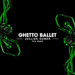 Jullian Gomes – Ghetto Ballet Ft. Fka Mash