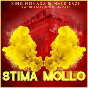 King Monada – Stima Mollo Ft. Dr Rackzen, Mack Eaze & Dj Marskay