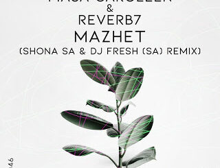 Masa Caroleen – Mazhet (Shona SA & DJ Fresh SA Remix) Ft. Reverb7