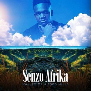 ALBUM: Senzo Afrika – Valley Of A 1000 Hills