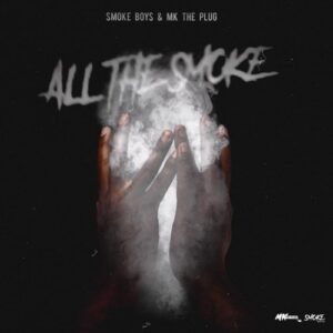 ALBUM: Smoke Boys & MK The Plug – All The Smoke