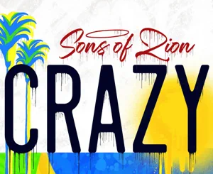 Sons Of Zion – Crazy