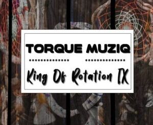 TorQue MuziQ – King Of Rotation Part IX