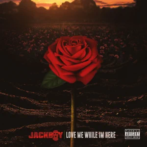 ALBUM: Jackboy – Love Me While I'm Here