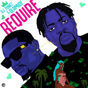 DJ Tunez & Olamide – Require