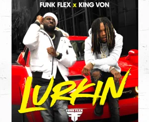 Funkmaster Flex & King Von – Lurkin