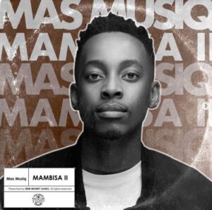 ALBUM: Mas Musiq – Mambisa 2 (II)