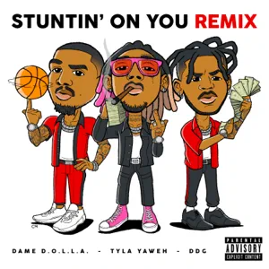 Tyla Yaweh – Stuntin’ On You (Remix) [feat. DDG & Dame D.O.L.L.A.]
