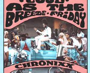 Chronixx – COOL AS THE BREEZE/FRIDAY