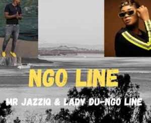 Mr Jazziq – Ngo Line Ft. Lady Du