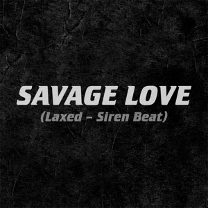 Jawsh 685 x Jason Derulo – Savage Love (Laxed – Siren Beat)