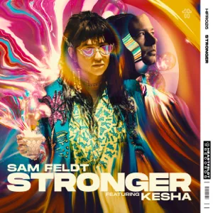 Sam Feldt – Stronger (feat. Kesha)