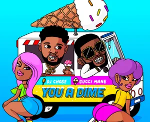 DJ Chose, Gucci Mane – You a Dime