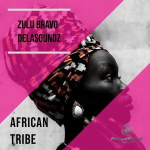 Zulu Bravo – African Tribe Ft. DeLAsoundz (Original Mix)