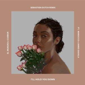 El Mukuka – I’ll Hold You Down (Sebastien Dutch Remix Ft. Cuebur