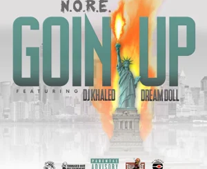 N.O.R.E. – Goin Up (feat. Dj Khaled & DreamDoll)