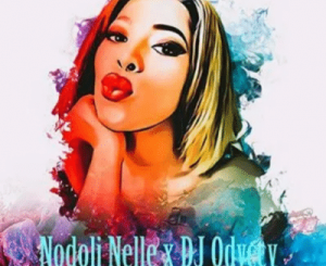 Nodoli Nelle – Written In The Stars ft DJ Odyccy